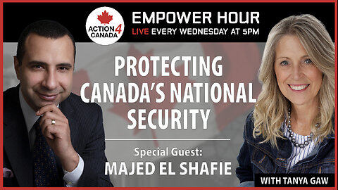 Protecting Canadas National Security With Tanya Gaw & Majed EL Shafie - February 28, 2024
