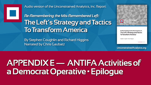 LEFT REPORT APPENDIX E: ANTIFA Activities of a Democrat Operative, Epilogue