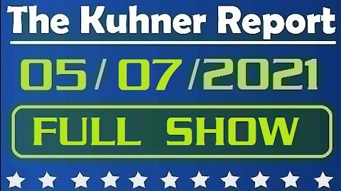 The Kuhner Report 05/07/2021 [FULL SHOW] COVID Vaccine: Say "Hello" to medical apartheid