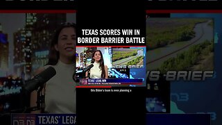 Texas Scores Win in Border Barrier Battle