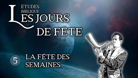 Les jours de fête #5 - La fête des semaines