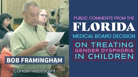 Florida Medical Board Decision on Trans Care - Public Comments: Bob Framingham (Concerned Parent)