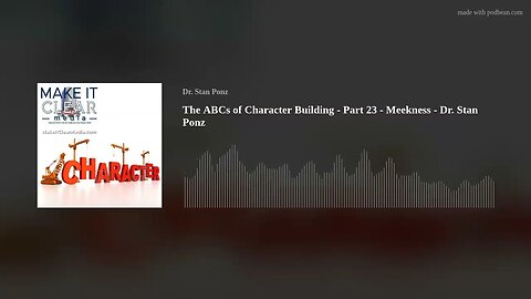 The ABCs of Character Building - Part 23 - Meekness - Dr. Stan Ponz