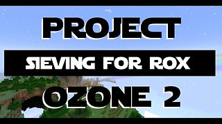 Minecraft Project Ozone 2 ep 2 - Sieving For Rocks