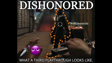 DISHONORED|WHAT A THIRD PLAYTHROUGH LOOKS LIKE.🗡😈