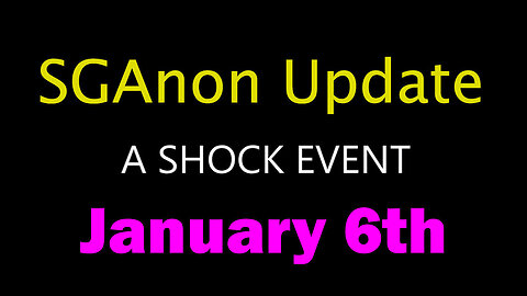 SG Anon SHOCK EVENT January 6th - 7/27/24..