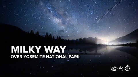 Timelapse Footage of the Milky Way over Yosemite National Park