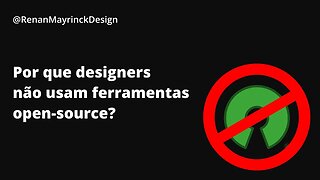 Por que designers não usam ferramentas open-source por padrão? EU RESPONDO! 👀