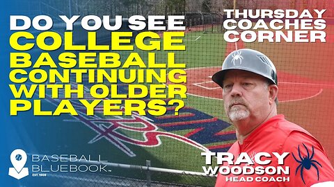 Tracy Woodson - Do you see college baseball continuing with older players?