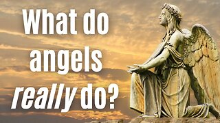 What do angels really do?