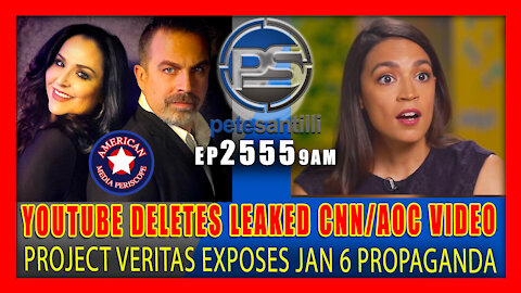 EP 2555-9AM YOUTUBE DELETE's PROJECT VERITAS' LEAKED CNN VIDEO FEATURING AOC's JAN 6TH PROPAGANDA