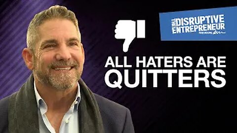 All Haters Are Quitters | Grant Cardone