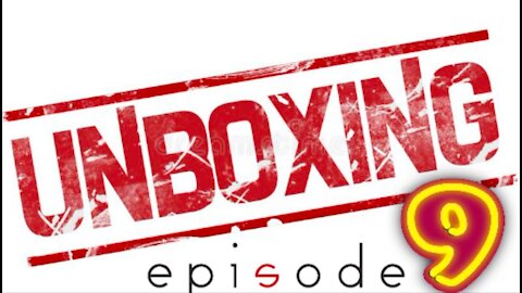 Unboxing, Episode 9 - September 8th, 2021