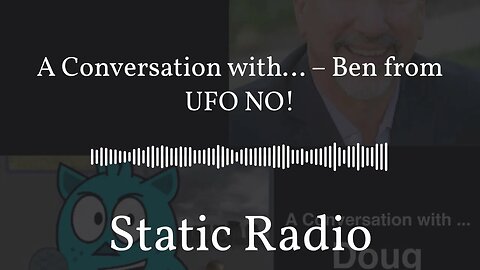A Conversation with… – Ben from UFO NO! | Static Radio