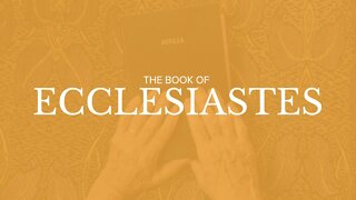 Ecclesiastes - Chapter 7 continued