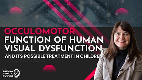 Oculomotor Function and Human Visual Dysfunction and Its Possible Treatments