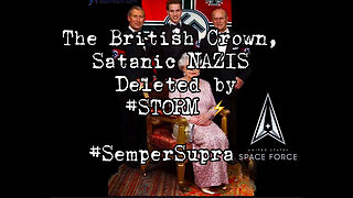 DECLASSIFIED: U.S. 🇺🇸Mil. Op. #STORM Deleted the Satanic British 🇬🇧NAZI Crown - Springtime ‘24-Multiple Beyond Biblical #SemperSupra