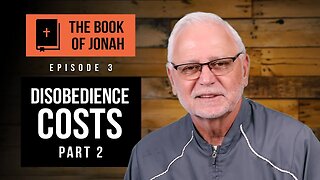 The Book of Jonah: Disobedience Cost - Part 2