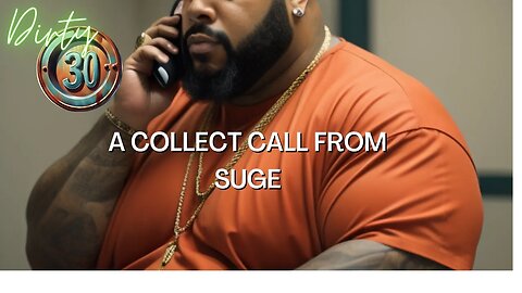 Dirty 30 Episode 001 - A Collect Call from Suge