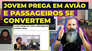 Jovem PREGA em avião e passageiros se CONVERTEM A JESUS