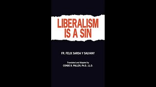 Liberalism Is A Sin -- 1. What Begets Liberalism?