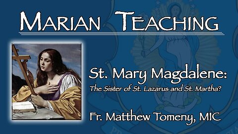 Is St. Mary Magdalene also St. Mary of Bethany? - Marian Teaching