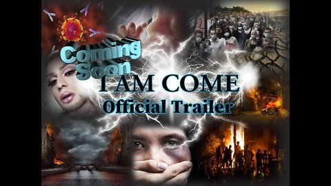 "I AM COME" Official Film Trailer Coming Soon!