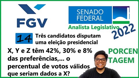 Prova do Senado 2022 Banca FGV (Questão 14) Procentagem | Três candidatos disputam uma eleição...