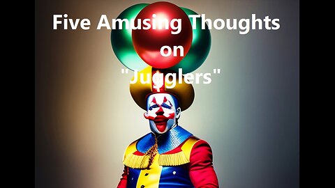Five Amusing Thoughts on "Jugglers"
