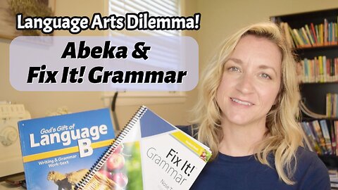 Abeka Grammar & IEW's Fix It! Grammar | I don't know what to do!