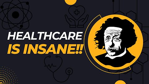 Healthcare is Insane!