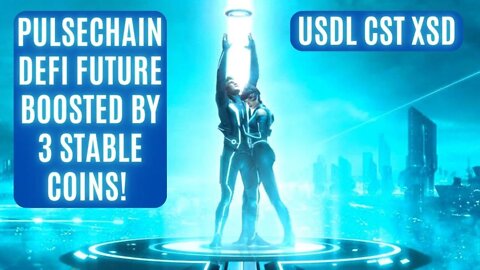 Pulsechain Defi Future Boosted By 3 Stable Coins! USDL, CST & XSD!