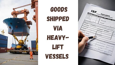 Key Steps in the ISF Process for Heavy-lift Vessel Transportation