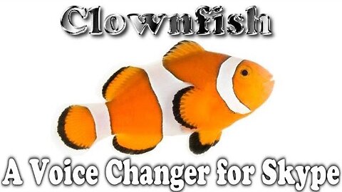 Clownfish - A Free Voice Changer for Skype (A Demonstration)