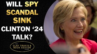 Will Spy Scandal SINK Clinton '24 Talk?