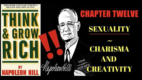 Napoleon Hill: Sexual Transmutation, and Charisma & Creativity ("Think and Grow Rich", Chapter 12).