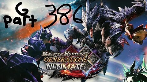 monster hunter generations ultimate G rank 386