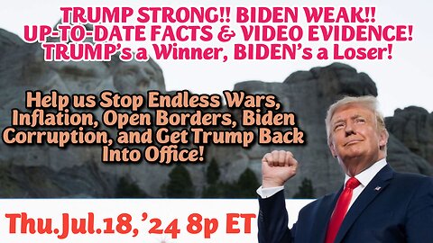 LIVE! Thu.Jul.18,'24 8p ET: Pres. Donald Trump STRONG! Joe Biden's WEAKNESS causes endless wars, terror attacks, a literal terrorist invasion of our border, Inflation, a real Disaster! A STRONG Pres. Trump is the CURE!