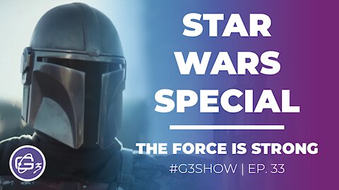 STAR WARS SPECIAL - THE G3 SHOW - EP. 33 2020