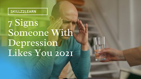 7 Signs Someone With Depression Likes You 2021