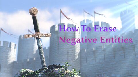 How to Erase Negative entities | Class 6 Of The Fundamentals Of Energy
