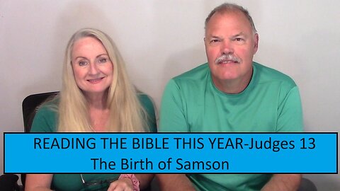READING THE BIBLE THIS YEAR-Judges 13-The Birth of Samson