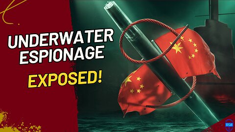US Raises Alarm: Secret Underwater Chinese Espionage Revealed