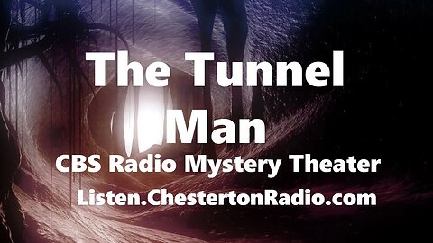 The Tunnel Man - CBS Radio Mystery Theater