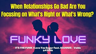 Relationship Affirmations to Dance Music | Its The Funk(I Love You Sugar featuring Ioannis)Gaias Jam