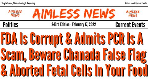 FDA Is Corrupt & Admits PCR Is A Scam, Beware Chanada False Flag & Aborted Fetal Cells In Your Food