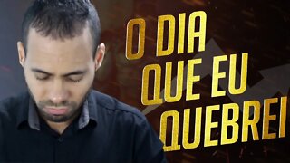 EU QUEBREI (ENTENDA O PORQUÊ)