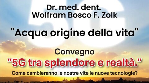 Dr. Wolfram Bosco Zolk "Acqua origine della vita"