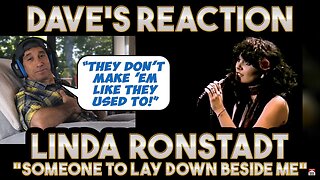 Dave's Reaction: Linda Ronstadt — Someone To Lay Down Beside Me