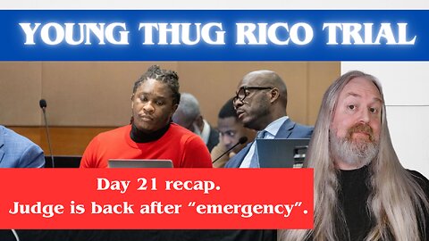 Young Thug RICO-trial, day 21. Recap!